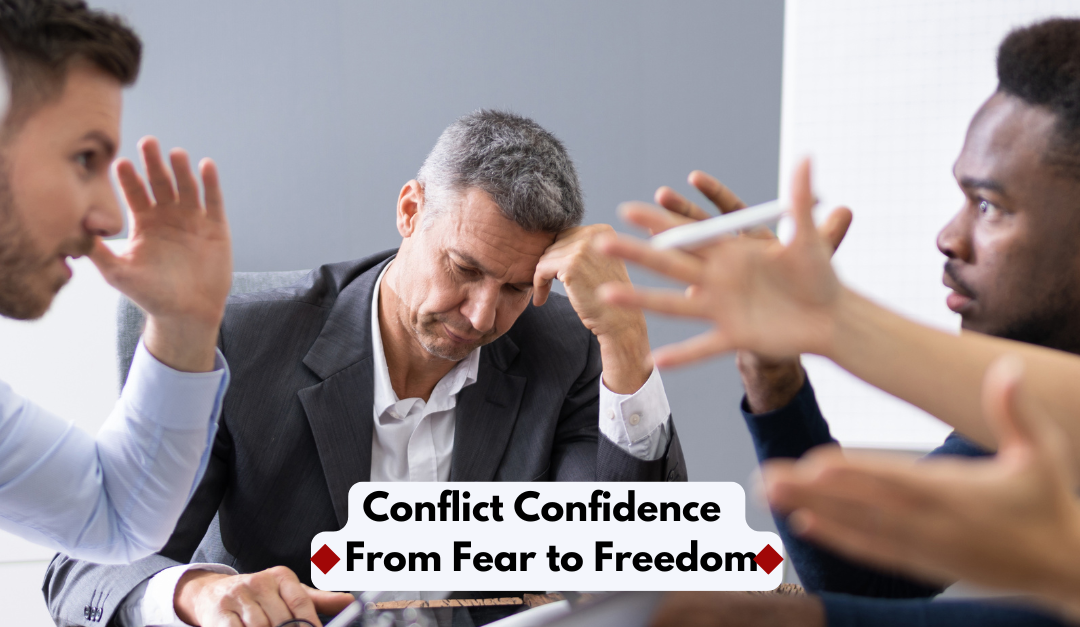 Conflict Confidence: From Fear to Freedom